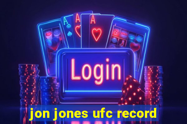 jon jones ufc record